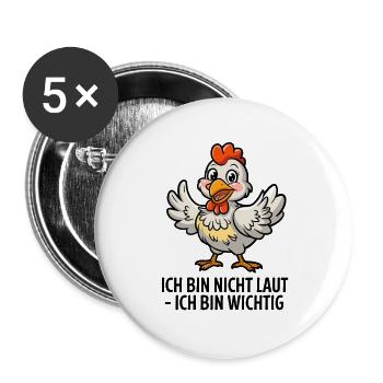  Ich Bin Nicht Laut Ich Bin Wichtig Huhn Spruch - Buttons groß 56 mm (5er Pack) - Weiß - Vorne