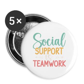 Social Worker Quote Support Is Teamwork Social - Buttons large 2.2''/56 mm (5-pack) - white - Front