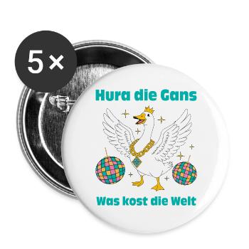 Disco Gans: Hura die Gans, was kost die Welt! - Buttons groß 56 mm (5er Pack) - Weiß - Vorne
