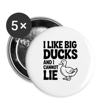 I Like Big Ducks and I Cannot Lie - Buttons large 2.2''/56 mm (5-pack) - white - Front