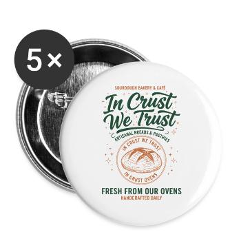 sourdough In Crust We Trust bread baking baker - Buttons large 2.2''/56 mm (5-pack) - white - Front