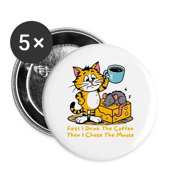 First I Drink The Coffee Funny Cat Mouse Coffee - Buttons large 2.2''/56 mm (5-pack) - white - Front