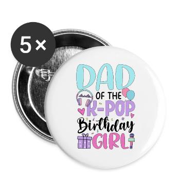 Dad Of The K Pop Birthday Girl - Buttons large 2.2''/56 mm (5-pack) - white - Front