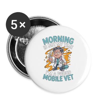 Mobile Vet Morning Is Not My Time Animal Doctor - Buttons large 2.2''/56 mm (5-pack) - white - Front