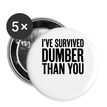 I survived "Dumber Than You" (Funny Men - Buttons large 2.2''/56 mm (5-pack) - white - Front
