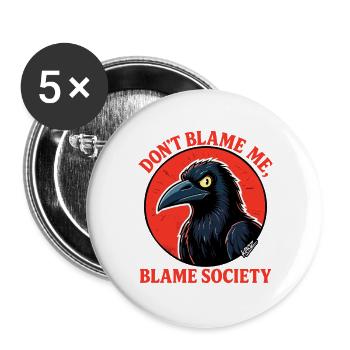 Gib mir nicht die Schuld, gib der Gesellschaft die Schuld - Buttons groß 56 mm (5er Pack) - Weiß - Vorne