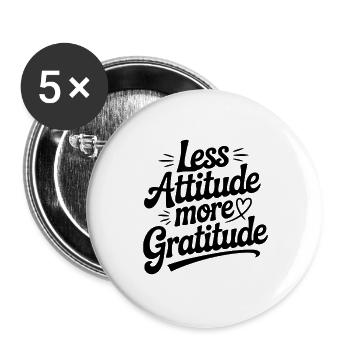 Less Attitude More Gratitude - Buttons large 2.2''/56 mm (5-pack) - white - Front
