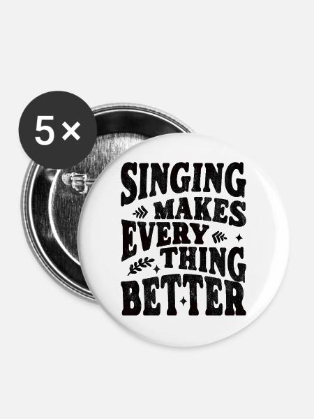 Singing makes everything better - schwarz - Buttons groß 56 mm (5er Pack) - Weiß
