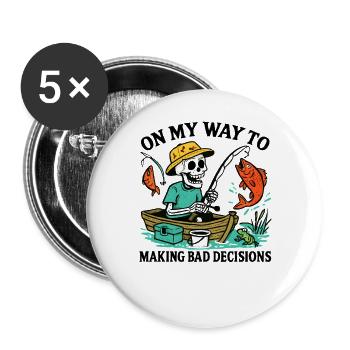 Fishing Humor On My Way To Making Bad Decisions - Buttons large 2.2''/56 mm (5-pack) - white - Front
