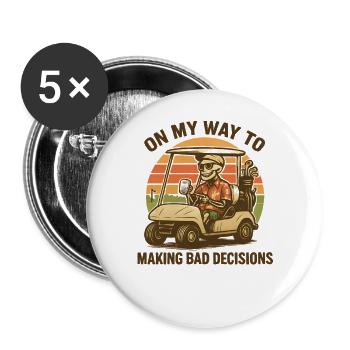 Golf Humor On My Way To Making Bad Decisions - Buttons large 2.2''/56 mm (5-pack) - white - Front