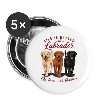 La vie est meilleure avec une chemise de chien labrador - Lot de 5 grands badges (56 mm) - blanc - Devant