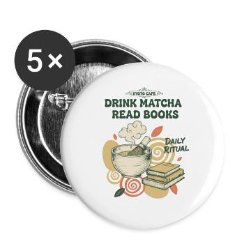 Matcha trinken, Bücher lesen, tägliches Ritual, Kyoto, Matcha. - Buttons groß 56 mm (5er Pack) - Weiß - Vorne