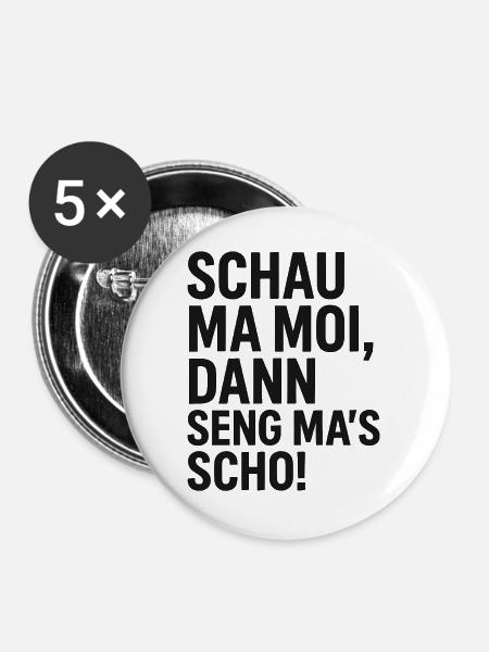 Schau ma moi, na seng ma's scho! - Buttons groß 56 mm (5er Pack) - Weiß
