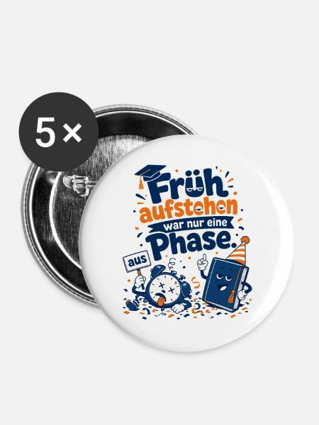 Früh aufstehen war nur eine Phase. - Buttons groß 56 mm (5er Pack) - Weiß