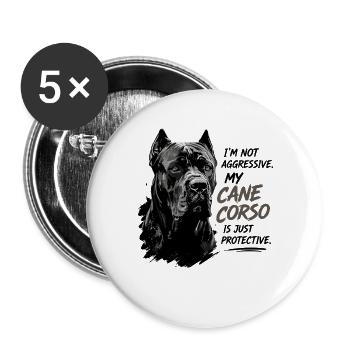 I'm Not Aggressive My Cane Corso Is Just - Buttons large 2.2''/56 mm (5-pack) - white - Front