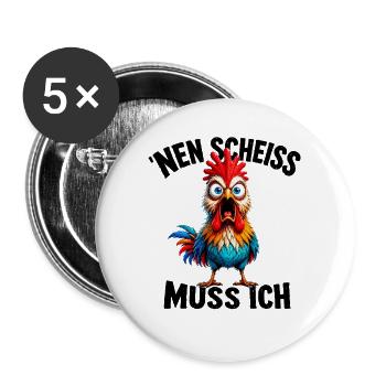 'Nen Scheiss muss ich Lustiger Hahn Frecher Spruch - Buttons groß 56 mm (5er Pack) - Weiß - Vorne