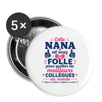 Nana Folle Quitte Ses Meilleurs Collègues - Lot de 5 grands badges (56 mm) - blanc - Devant