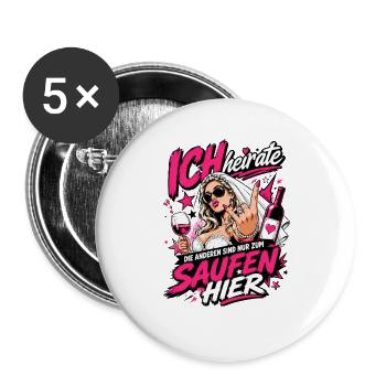 Ich heirate die anderen zum Saufen hier JGA Braut - Buttons groß 56 mm (5er Pack) - Weiß - Vorne