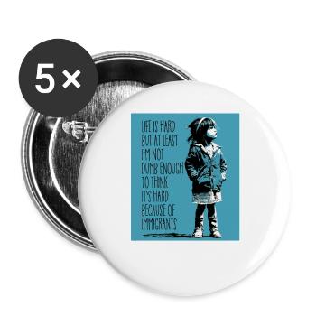 La vie est dure mais au moins je ne suis pas assez bête - Lot de 5 grands badges (56 mm) - blanc - Devant