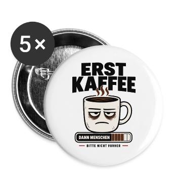 Erst Kaffee dann Menschen Morgenmuffel - Buttons groß 56 mm (5er Pack) - Weiß - Vorne