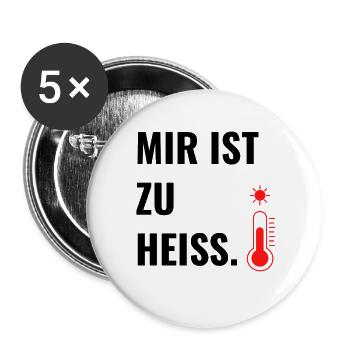 Mir ist zu heiß. - Buttons groß 56 mm (5er Pack) - Weiß - Vorne