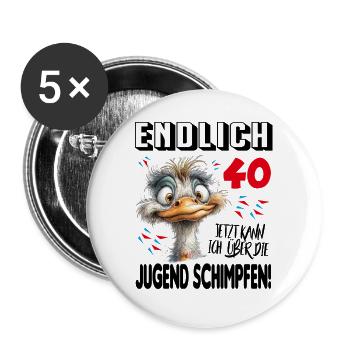 Endlich 40: Strauß Vogel Geburtstag Birthday - Buttons groß 56 mm (5er Pack) - Weiß - Vorne