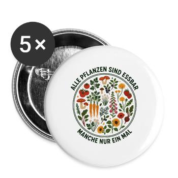 Alle Pflanzen sind essbar - Manche nur ein mal - Buttons groß 56 mm (5er Pack) - Weiß - Vorne