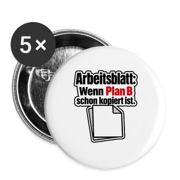 Arbeitsblatt Plan B schon kopiert Lehrer Humor - Buttons large 2.2''/56 mm (5-pack) - white - Front
