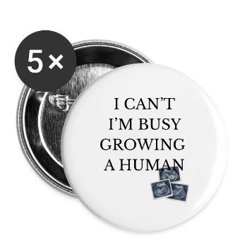 busy growing a human - Buttons groß 56 mm (5er Pack) - Weiß - Vorne