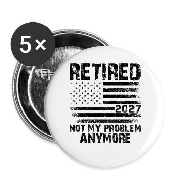 Retired 2027 Not My Problem Anymore - Buttons large 2.2''/56 mm (5-pack) - white - Front