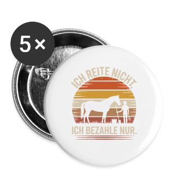 Reite Nicht Bezahle Pferdepapa Pferdemama Pferde - Buttons groß 56 mm (5er Pack) - Weiß - Vorne