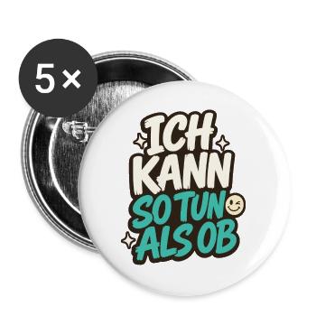 ICH KANN SO TUN ALS OB - Buttons groß 56 mm (5er Pack) - Weiß - Vorne