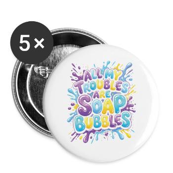 All My Troubles Are Soap Bubbles - Buttons large 2.2''/56 mm (5-pack) - white - Front
