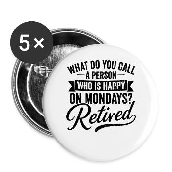 Retired Happy On Mondays Retirement Quote - Buttons groß 56 mm (5er Pack) - Weiß - Vorne