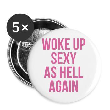 Woke Up Sexy As Hell Again - Buttons groß 56 mm (5er Pack) - Weiß - Vorne