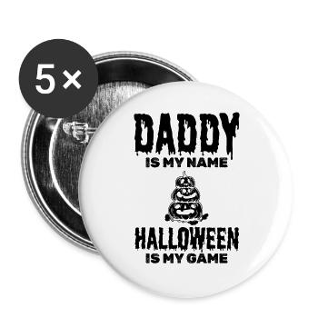 Halloween Daddy is my Name Halloween is my Game - Buttons groß 56 mm (5er Pack) - Weiß - Vorne