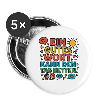 Ein gutes Wort kann den Tag retten – Spruch - Buttons groß 56 mm (5er Pack) - Weiß - Vorne