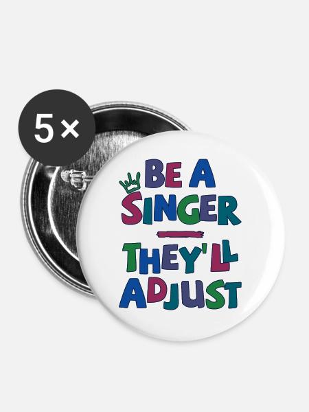 Be a Singer. They’ll adjust - Buttons groß 56 mm (5er Pack) - Weiß