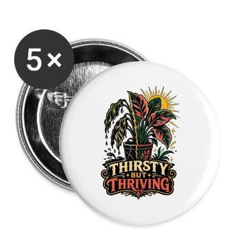 Thirsty but Thriving – Pflanzen Humor - Buttons groß 56 mm (5er Pack) - Weiß - Vorne