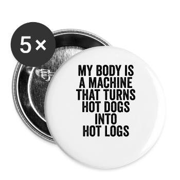 I'm a machine that turns hot dogs into hot wood - Buttons large 2.2''/56 mm (5-pack) - white - Front