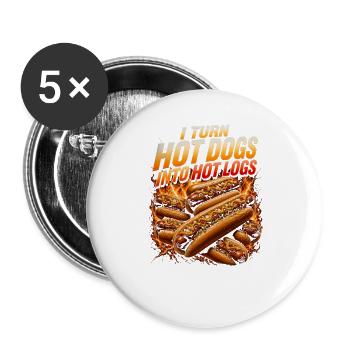I turn hot dogs into hot logs (Funny - Buttons large 2.2''/56 mm (5-pack) - white - Front