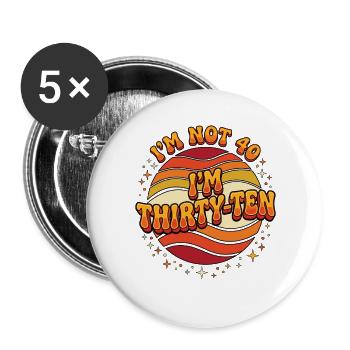 I'm not 40 Im 30 Ten Birthday - Buttons large 2.2''/56 mm (5-pack) - white - Front