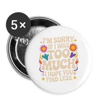 Sorry If I Was Too Much Self Worth Power Woman Ex - Buttons large 2.2''/56 mm (5-pack) - white - Front