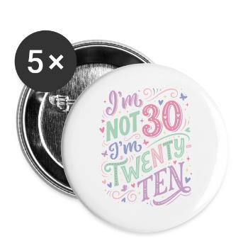 I'm not 30 Im 20 Ten Birthday - Buttons large 2.2''/56 mm (5-pack) - white - Front