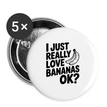 I Just Really Love Bananas Ok? - Buttons large 2.2''/56 mm (5-pack) - white - Front