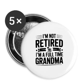 Je ne suis pas à la retraite, je suis grand-mère à plein temps - Lot de 5 grands badges (56 mm) - blanc - Devant