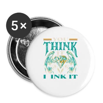 You Think It I Ink It Lustiger Tätowierer Spruch - Buttons groß 56 mm (5er Pack) - Weiß - Vorne