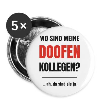 Wo sind meine doofen Kollegen lustiger Büro Spruch - Buttons groß 56 mm (5er Pack) - Weiß - Vorne