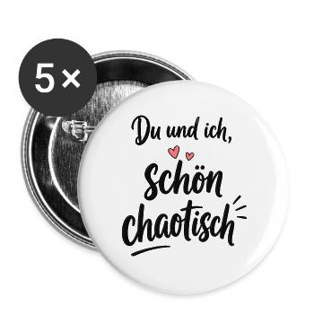 Du und ich schön chaotisch – Liebe mit Humor - Buttons groß 56 mm (5er Pack) - Weiß - Vorne