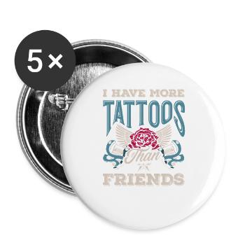 I Have More Tattoos Than Friends Introvertiert - Buttons groß 56 mm (5er Pack) - Weiß - Vorne